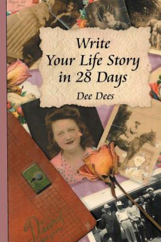 Könyv Write Your Life Story in 28 Days Dee Dees