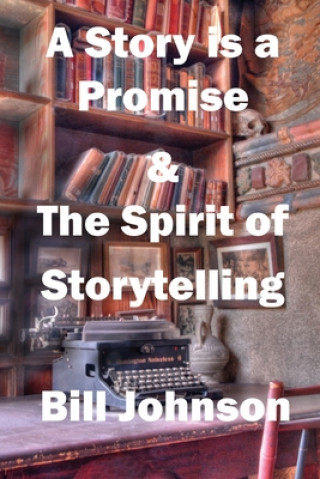 Könyv A Story Is a Promise & the Spirit of Storytelling Bill Johnson