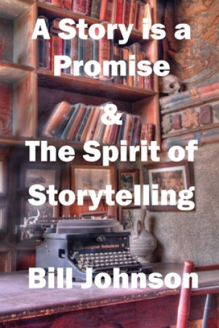 Livre A Story Is a Promise & the Spirit of Storytelling Bill Johnson