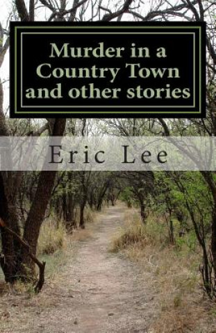 Könyv Murder in a Country Town and other stories Eric Lee