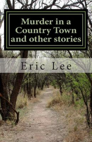 Kniha Murder in a Country Town and other stories Eric Lee