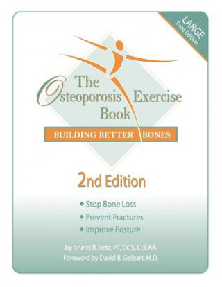 Kniha The Osteoporosis Exercise Book: Building Better Bones Pt Gcs Betz