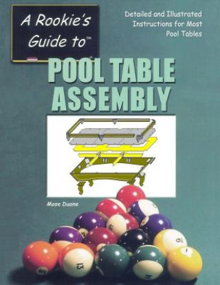 Kniha Pool Table Assembly: Detailed and Illustrated Instructions for Most Pool Tables Mose Duane