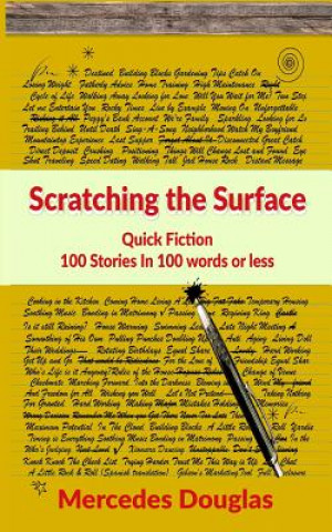 Kniha Scratching the Surface: Quick Fiction 100 Stories in 100 words or less Mercedes Douglas