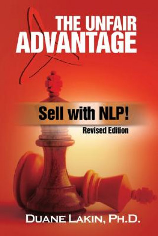 Kniha The Unfair Advantage: Sell with NLP!: Revised Edition Duane Lakin Ph D