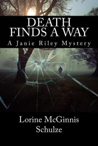 Kniha Death Finds a Way: A Janie Riley Mystery Lorine McGinnis Schulze