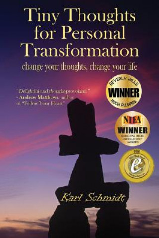 Carte Tiny Thoughts For Personal Transformation: change your thoughts, change your life Karl Schmidt