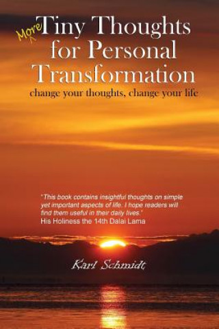 Kniha More Tiny Thoughts for Personal Transformation: change your thoughts, change your life Karl Schmidt