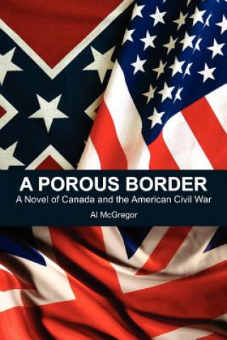 Książka A Porous Border: A Novel of Canada and the American Civil War Al McGregor