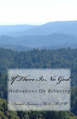 Kniha If There Is No God: Meditations On Believing Daniel Keeran