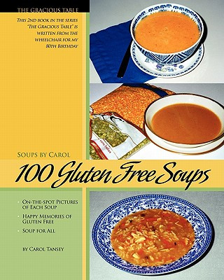 Книга 100 Gluten Free Soups: The Gracious Table -- Soups by Carol Carol Tansey