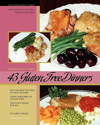 Книга 43 Gluten Free Dinners: The Gracious Table, Dinners by Carol Carol Tansey