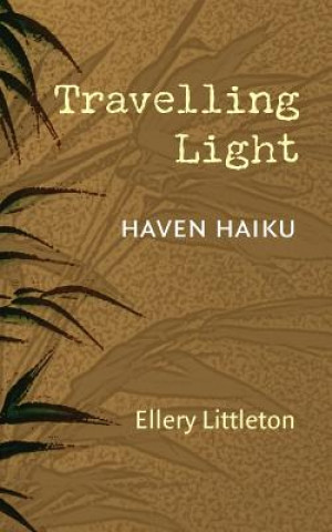 Book Travelling Light: Haven Haiku Ellery Littleton