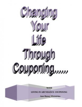 Kniha Changing Your Life Through Couponing Ann Haney