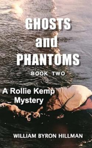 Könyv Ghosts and Phantoms Part II: The Conclusion MR William Byron Hillman