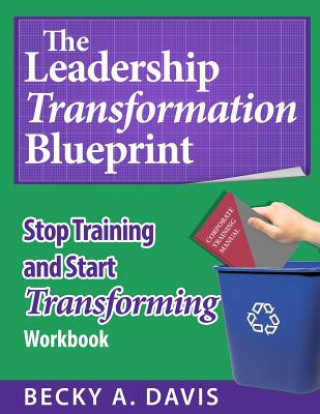 Kniha Leadership Transformation Blueprint: Stop Training and Start Transforming Becky A Davis