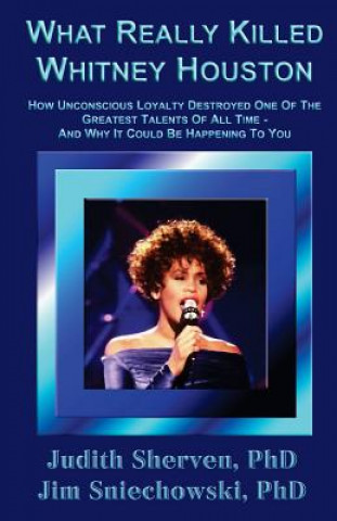 Книга What Really Killed Whitney Houston Judith Sherven Phd