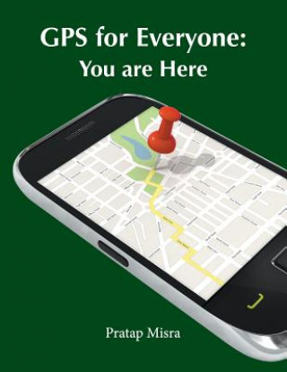 Könyv GPS for Everyone: You Are Here Pratap Misra