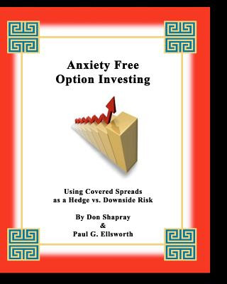 Książka Anxiety Free Option Investing: Using Covered Spreads As A Hedge Vs. Downside Risk Don Shapray