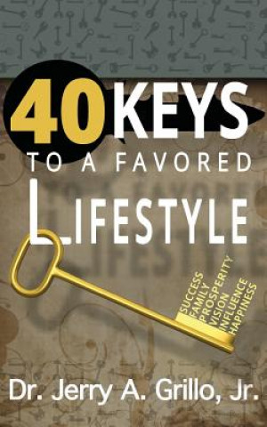 Carte 40 Keys to Favored Lifestyle Dr Jerry Grillo Jr