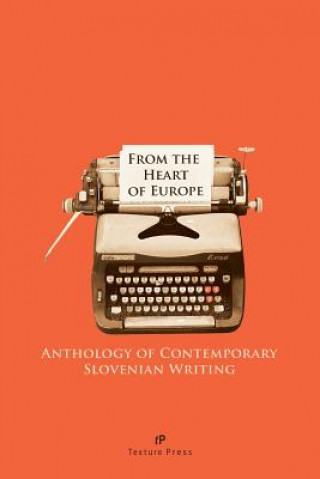 Kniha From the Heart of Europe: Anthology of Contemporary Slovenian Writing Texture Press