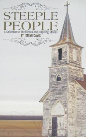 Könyv Steeple People: A Collection of Humorous and Inspiring Stories Steve Davis