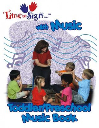 Kniha Time to Sign with Music Toddler/Preschool Music Book: Toddler/Preschol Music Book Lillian I Hubler