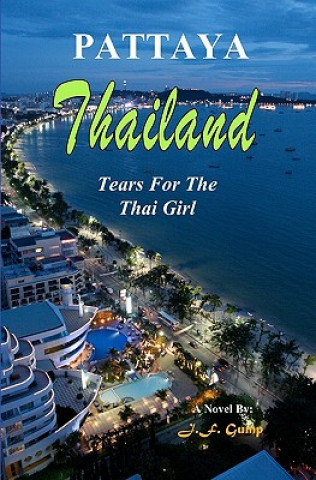 Книга Thailand - Pattaya: Tears For The Thai Girl J F Gump