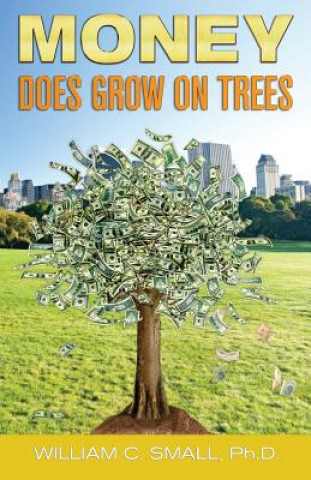 Buch Money DOES Grow on Trees Dr William C Small