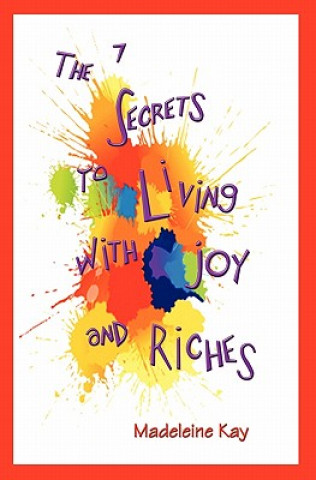 Könyv The 7 Secrets to Living with Joy and Riches Madeleine Kay