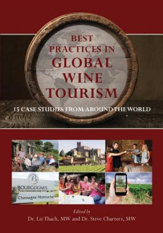 Kniha Best Practices in Global Wine Tourism: 15 Case Studies from Around the World Liz Thach