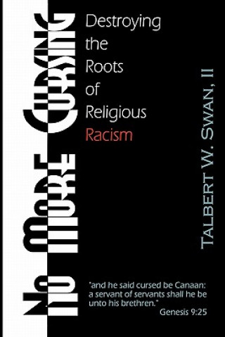 Książka No More Cursing: Destroying The Roots Of Religious Racism Talbert W Swan