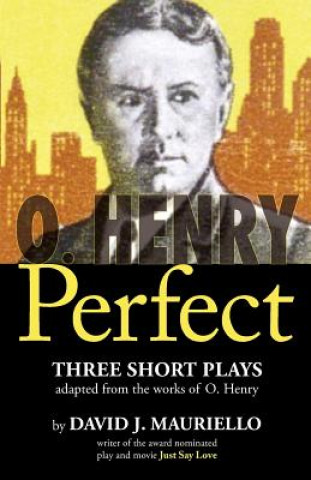 Książka O. Henry Perfect: Three Short Plays MR David J Mauriello