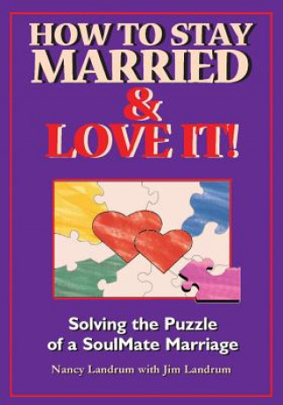 Książka How to Stay Married & Love It!: Solving the Puzzle of a SoulMate Marriage Nancy Landrum