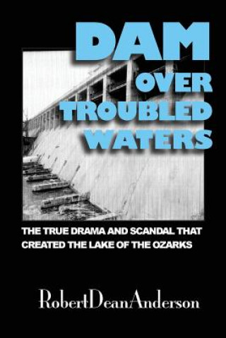 Книга Dam Over Troubled Waters Robert Dean Anderson