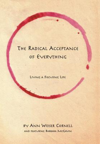 Könyv The Radical Acceptance of Everything: Living a Focusing Life Ann Weiser Cornell