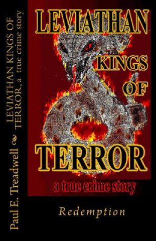 Libro LEVIATHAN KINGS OF TERROR, a true crime memoir: Redemption Paul E Treadwell