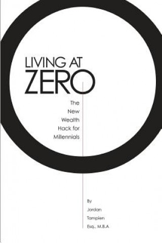 Libro Living At Zero: The New Wealth Hack for Millennials MR Jordan Tampien