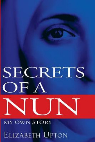 Buch Secrets of a Nun: My Own Story Elizabeth Upton