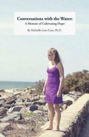 Carte Conversations with the Water: A Memoir of Cultivating Hope Michelle Linn-Gust
