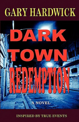 Carte Dark Town Redemption: Inspired By True Events Gary Hardwick