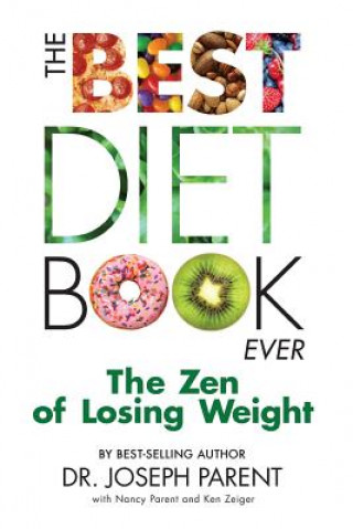 Könyv The Best Diet Book Ever: The Zen of Losing Weight Dr Joseph Parent