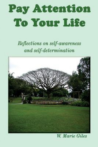 Carte Pay Attention To Your Life: Reflections on self-awareness and self determination W Marie Giles