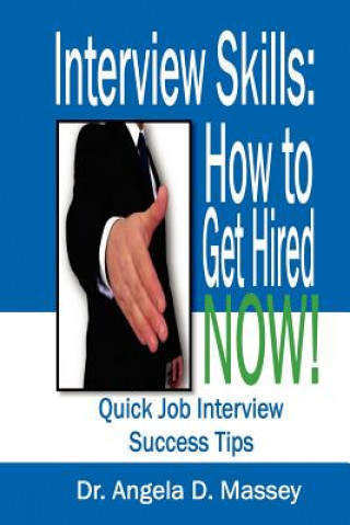 Carte Interview Skills: How to Get Hired NOW!: Quick Job Interview Success Tips Angela D Massey