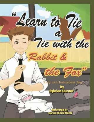 Könyv Learn To Tie A Tie With The Rabbit And The Fox: Story With Instructional Song Sybrina Durant
