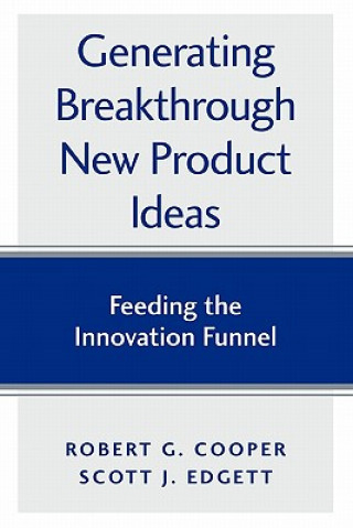 Carte Generating Breakthrough New Product Ideas: Feeding the Innovation Funnel Robert G Cooper