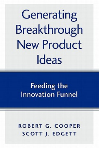 Książka Generating Breakthrough New Product Ideas: Feeding the Innovation Funnel Robert G Cooper