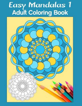 Kniha Easy Mandalas 1: Adult Coloring Book Marg Ruttan