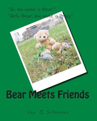 Kniha Bear Meets Friends Lea J Sorensen