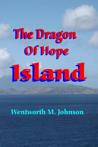 Kniha The Dragon of Hope Island Wentworth M Johnson